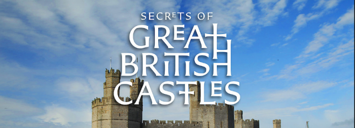 Secrets of Great British Castles Is Coming Back To Channel 5 Secrets of Great British Castles Is Coming Back To Channel 5